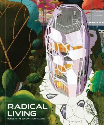 Couverture du livre « Radical living : homes at the edge of architecture » de  aux éditions Images Publishing