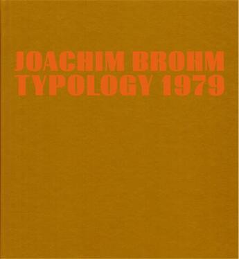 Couverture du livre « Joachim brohm typology 1979 /anglais » de Brohm Joachim aux éditions Michael Mack