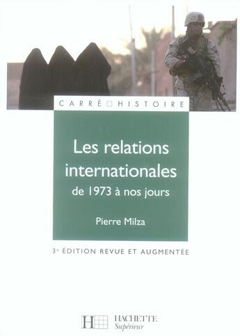 Couverture du livre « Les relations internationales de 1973 a nos jours » de Pierre Milza aux éditions Hachette Education