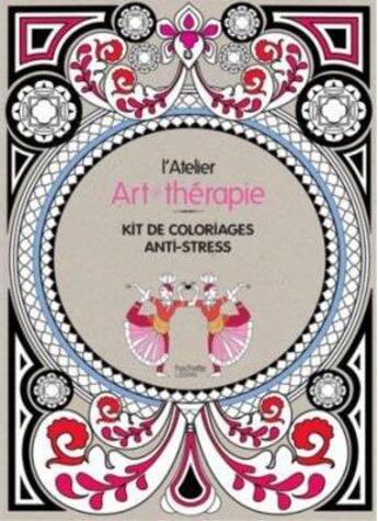 Couverture du livre « Art-thérapie ; l'atelier Art-thérapie ; 100 créations anti-stress » de Sophie Leblanc aux éditions Hachette Pratique