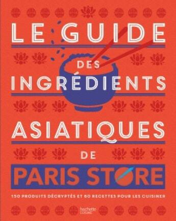 Couverture du livre « Le guide des ingrédients asiatiques de Paris Store » de  aux éditions Hachette Pratique