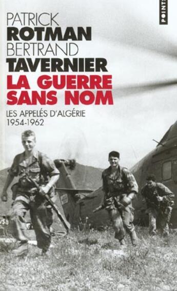 Couverture du livre « La guerre sans nom. les appeles d'algerie (1954-1962) » de Rotman/Tavernier aux éditions Points