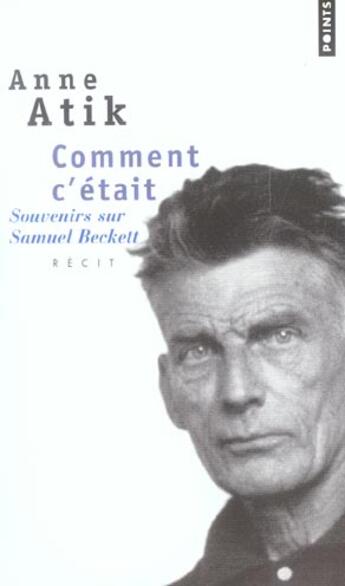 Couverture du livre « Comment c'etait. souvenirs sur samuel beckett » de Anne Atik aux éditions Points