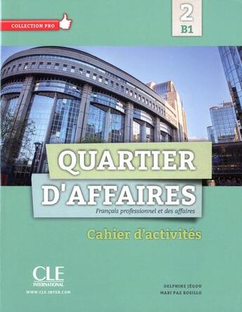 Couverture du livre « Quartier d'affairesb1 cahier d'activites » de Delphine Jegou et Mari Paz Rosillo aux éditions Cle International