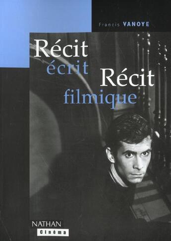 Couverture du livre « Recit Ecrit Recit Filmique ; Edition 2002 » de Francis Vanoye aux éditions Nathan