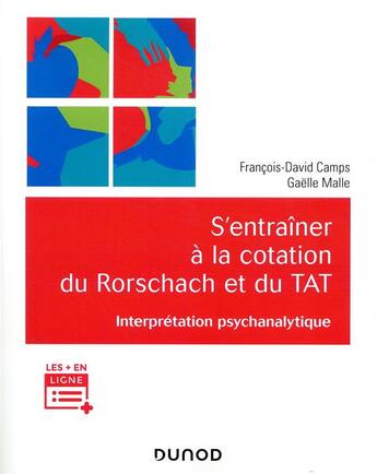 Couverture du livre « S'entraîner à la cotation du Rorschach et du TAT ; interprétation psychanalytique » de Gaelle Malle et Francois-David Camps aux éditions Dunod