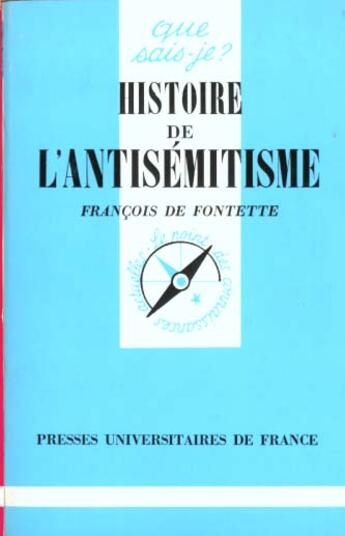 Couverture du livre « Histoire de l'antisémitisme » de Francois De Fontette aux éditions Que Sais-je ?