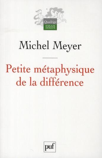 Couverture du livre « Petite métaphysique de la différence » de Michel Meyer aux éditions Puf