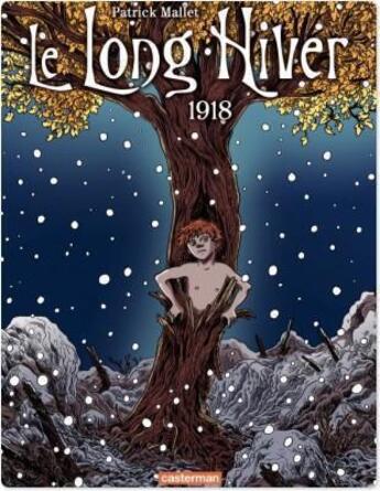 Couverture du livre « Le long hiver t.2 ; 1918 » de Patrick Mallet aux éditions Casterman