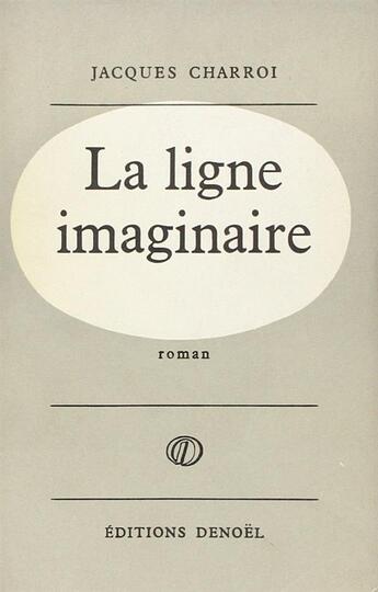 Couverture du livre « La ligne imaginaire » de Charroi Jacques aux éditions Denoel