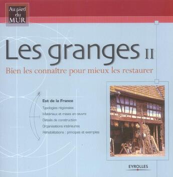 Couverture du livre « Les granges ii - est de la france - bien les connaitre pour mieux les restaurer » de  aux éditions Eyrolles