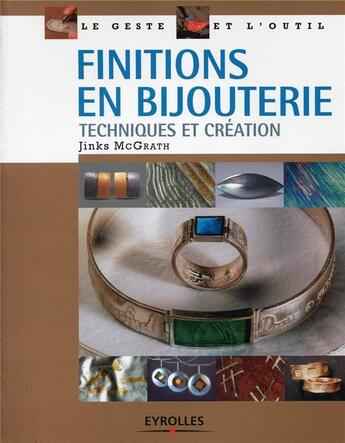 Couverture du livre « Finitions en bijouterie ; techniques et création » de Grath (Mc) Jink aux éditions Eyrolles