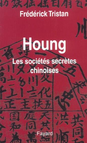 Couverture du livre « Houng : Les sociétés secrètes chinoises » de Frederick Tristan aux éditions Fayard