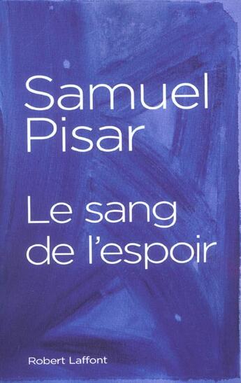 Couverture du livre « Le sang de l'espoir - ne » de Pisar Samuel aux éditions Robert Laffont