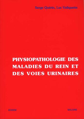 Couverture du livre « Physiopathologie des maladies du rein et des voies urinaires » de S Querin et L Valiquette aux éditions Maloine