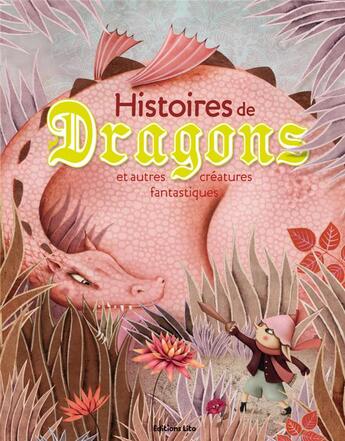 Couverture du livre « Histoires de dragons et autres créatures fantastiques » de  aux éditions Lito