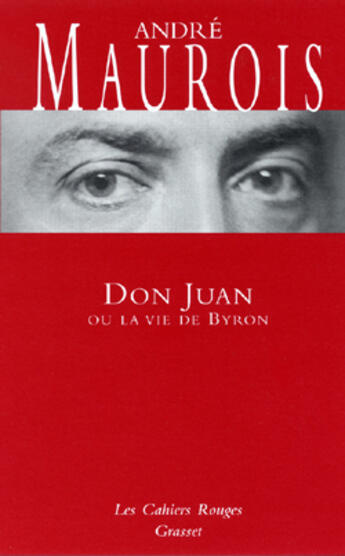 Couverture du livre « Don Juan ou la vie de Byron : (*) » de Andre Maurois aux éditions Grasset