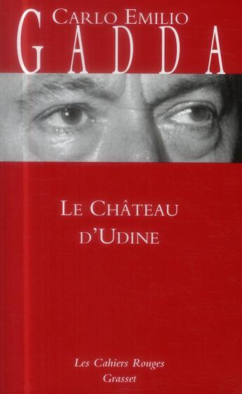 Couverture du livre « Le château d'Udine » de Carlo Emilio Gadda aux éditions Grasset