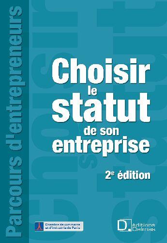 Couverture du livre « Choisir le statut de son entreprise (2e édition) » de Ccip+Inforeg aux éditions Delmas