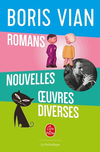 Couverture du livre « Romans, nouvelles, oeuvres diverses » de Boris Vian aux éditions Le Livre De Poche