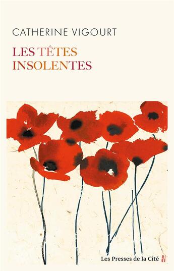 Couverture du livre « Les têtes insolentes » de Catherine Vigourt aux éditions Presses De La Cite