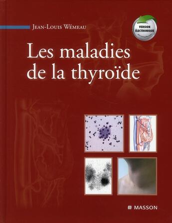 Couverture du livre « Les maladies de la thyroïde » de Wemeau-J.L aux éditions Elsevier-masson