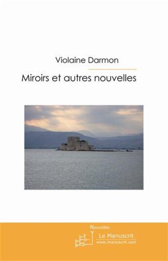 Couverture du livre « Miroirs et autres nouvelles » de Violaine Darmon aux éditions Le Manuscrit