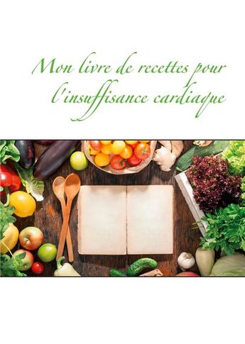 Couverture du livre « Mon livre de recettes pour l'insuffisance cardiaque » de Cedric Menard aux éditions Books On Demand