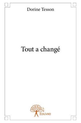 Couverture du livre « Tout a changé » de Dorine Tesson aux éditions Edilivre