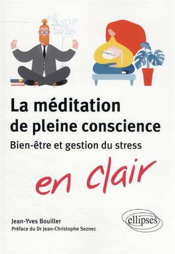 Couverture du livre « La méditation de pleine conscience : bien-être et gestion du stress » de Jean-Yves Bouiller aux éditions Ellipses