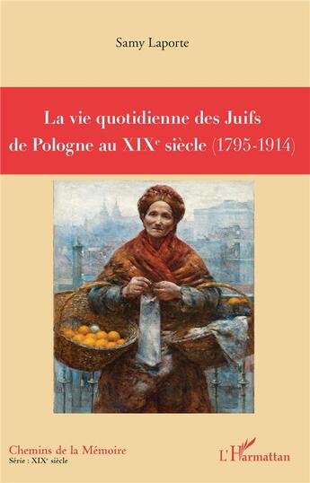 Couverture du livre « La vie quotidienne des Juifs de Pologne au XIXe siècle - (1795-1914) » de Laporte Samy aux éditions L'harmattan