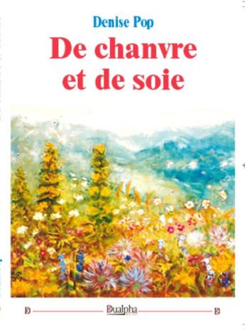 Couverture du livre « De chanvre et de soie » de Denise Pop aux éditions Dualpha