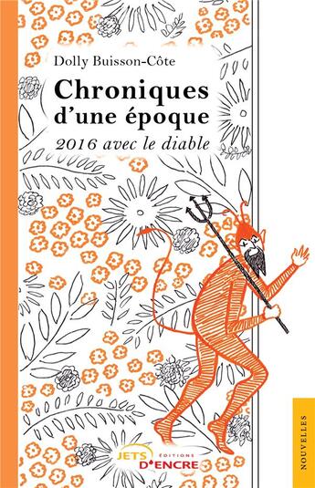 Couverture du livre « Chroniques d'une époque ; 2016 avec le diable » de Dolly Buisson-Cote aux éditions Jets D'encre