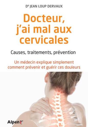 Couverture du livre « Docteur, j'ai mal aux cervicales » de Jean-Loup Dervaux aux éditions Alpen