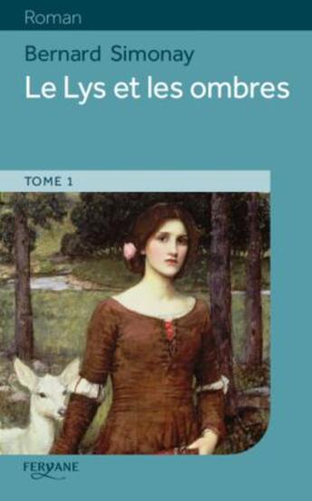 Couverture du livre « Le lys et les ombres t.1 » de Bernard Simonay aux éditions Feryane