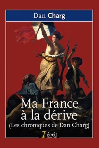 Couverture du livre « Ma france a la derive (les chroniques de dan charg) » de Charg Dan aux éditions 7 Ecrit