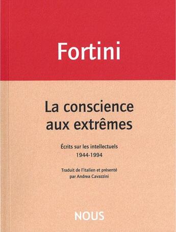 Couverture du livre « La conscience aux extrêmes ; écrits sur les intellectuels 1944-1994 » de Franco Fortini aux éditions Nous