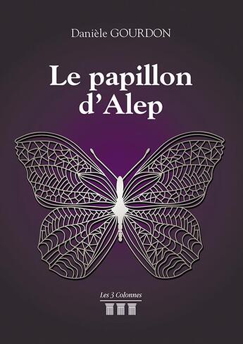 Couverture du livre « Le papillon d'Alep » de Daniele Gourdon aux éditions Les Trois Colonnes