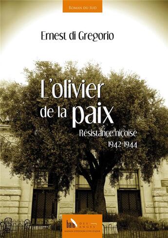 Couverture du livre « L'olivier de la paix : résistance niçoise, 1942-1944 » de Ernest Di Gregorio aux éditions Baie Des Anges