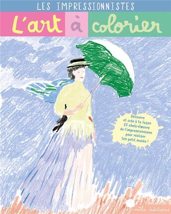 Couverture du livre « Les impressionnistes l'art a colorier » de Anne Weiss aux éditions Mila