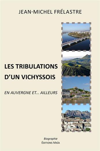 Couverture du livre « Les tribulations d'un vichyssois » de Jean-Michel Frelastre aux éditions Editions Maia