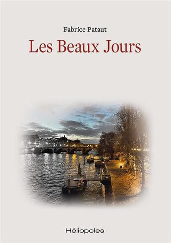 Couverture du livre « Les beaux jours » de Fabrice Pataut aux éditions Heliopoles