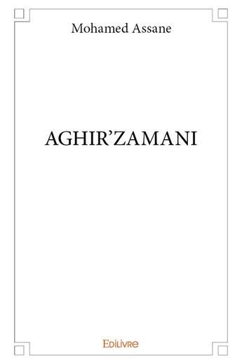 Couverture du livre « AGHIR'ZAMANI » de Assane Mohamed aux éditions Edilivre