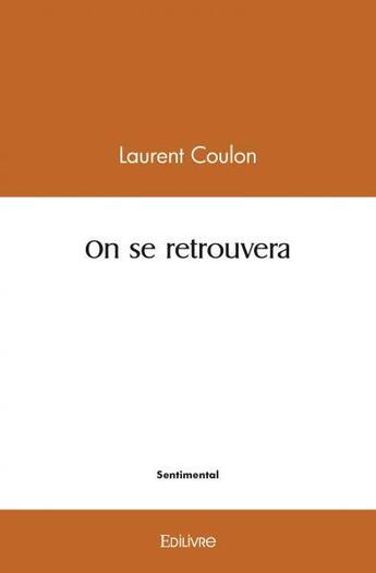 Couverture du livre « On se retrouvera » de Laurent Coulon aux éditions Edilivre