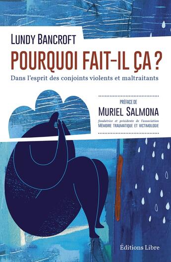 Couverture du livre « Pourquoi fait-il ça ? Dans l'esprit des hommes colériques et contrôlants » de Lundy Bancroft aux éditions Editions Libre