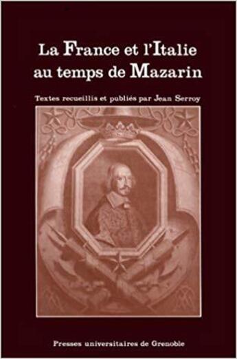 Couverture du livre « La France et l'Italie au temps de Mazarin » de Serroy J aux éditions Pu De Grenoble