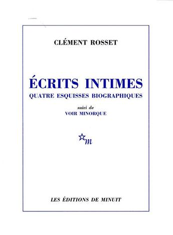 Couverture du livre « Ecrits intimes. Quatre esquisses biographiques » de Clement Rosset aux éditions Minuit