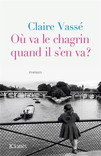 Couverture du livre « Où va le chagrin quand il s'en va ? » de Claire Vasse aux éditions Lattes