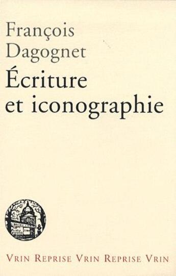 Couverture du livre « Écriture et iconographie » de Francois Dagognet aux éditions Vrin