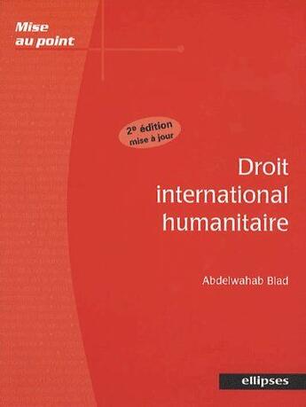 Couverture du livre « Droit international humanitaire - 2e edition » de Abdelwahab Biad aux éditions Ellipses